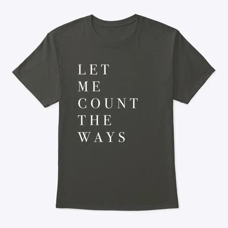 Let Me Count the Ways - T-Shirt